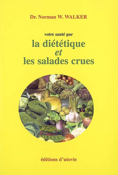 La diététique et les salades crues selon Norman Walker